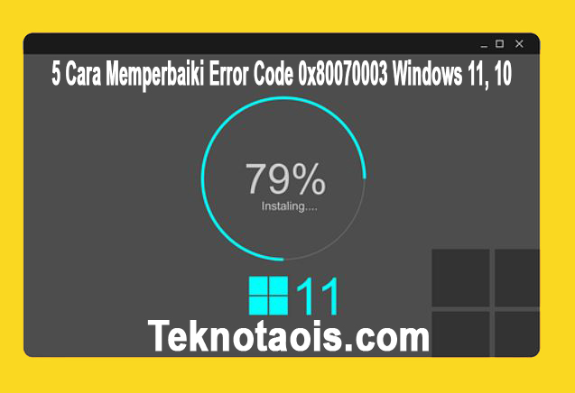 Cara Memperbaiki Error Code 0x80070003 Windows 11, 10
