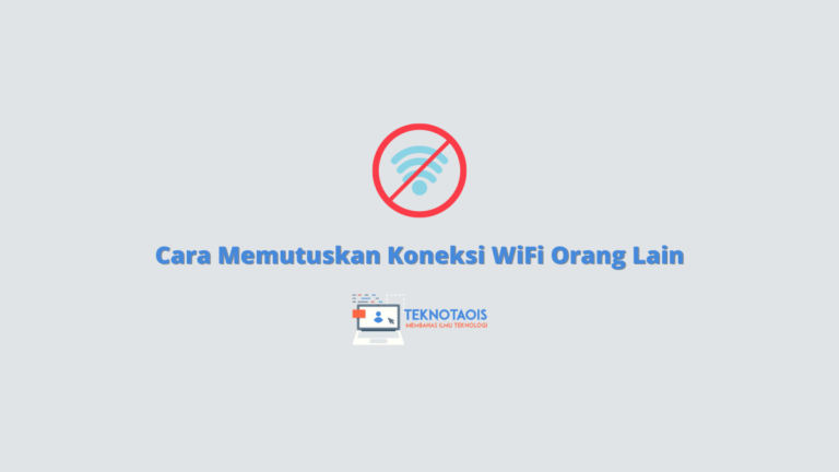 Cara Memutuskan Koneksi WiFi Orang Lain