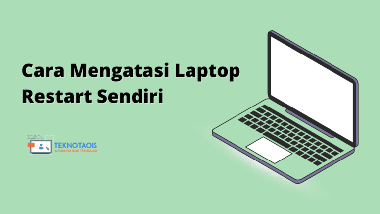 Cara Mengatasi Laptop Restart Sendiri