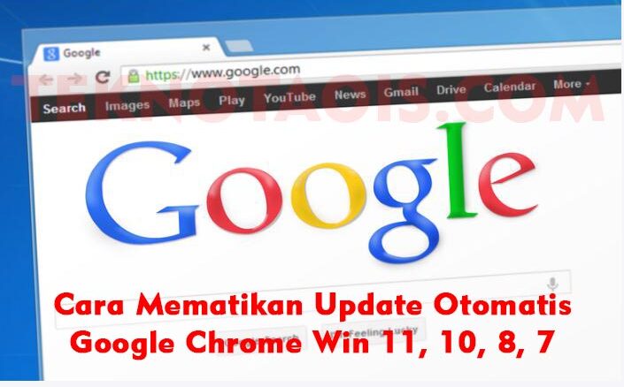 Cara Mematikan Update Otomatis Google Chrome Win 11, 10, 8, 7